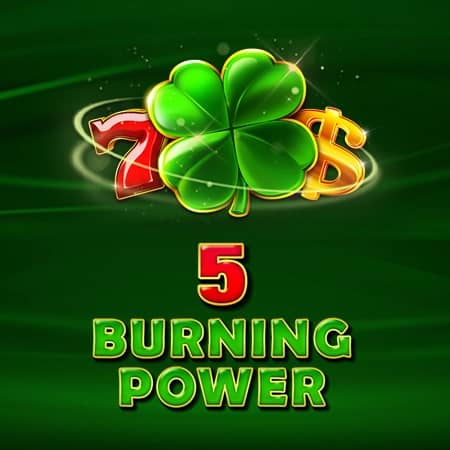 5 Burning Power