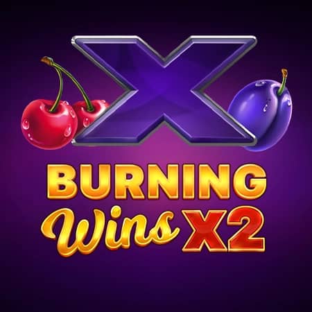 Burning Wins x2