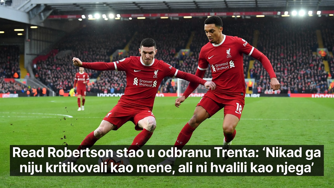 Robertson stao u odbranu Trenta: “Nikad ga nisu kritikovali kao mene, ali ni hvalili kao njega” Robertson stao u odbranu Trenta: “Nikad ga nisu kritikovali kao mene, ali ni hvalili kao njega”