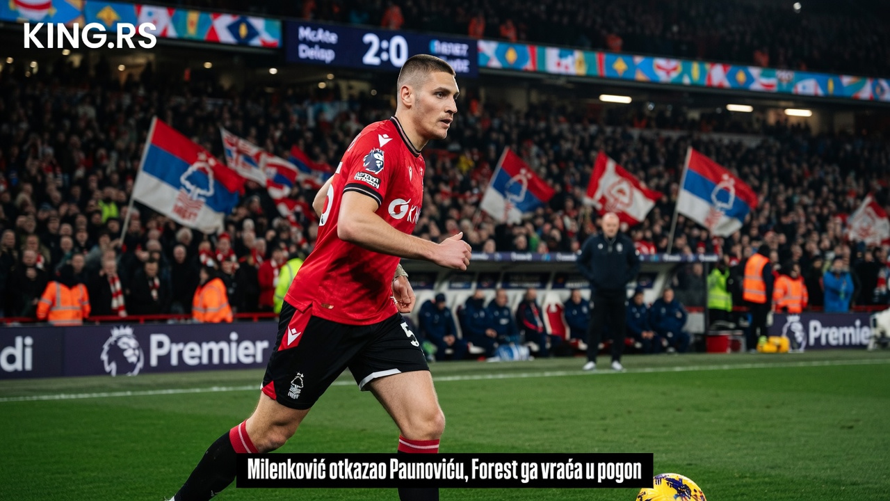 Milenković otkazao Paunoviću, Forest ga vraća u pogon Milenković otkazao Paunoviću, Forest ga vraća u pogon